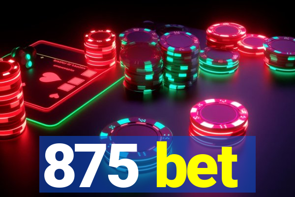 875 bet